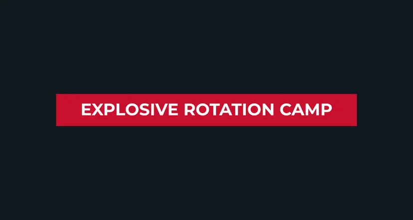 Explosive Rotation Camp